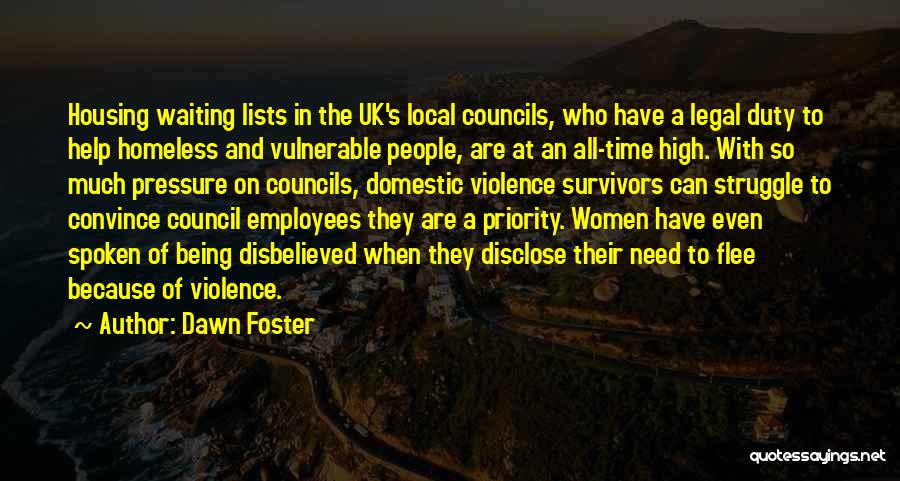 Dawn Foster Quotes: Housing Waiting Lists In The Uk's Local Councils, Who Have A Legal Duty To Help Homeless And Vulnerable People, Are