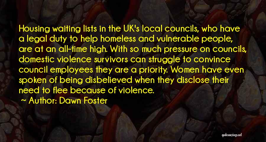 Dawn Foster Quotes: Housing Waiting Lists In The Uk's Local Councils, Who Have A Legal Duty To Help Homeless And Vulnerable People, Are