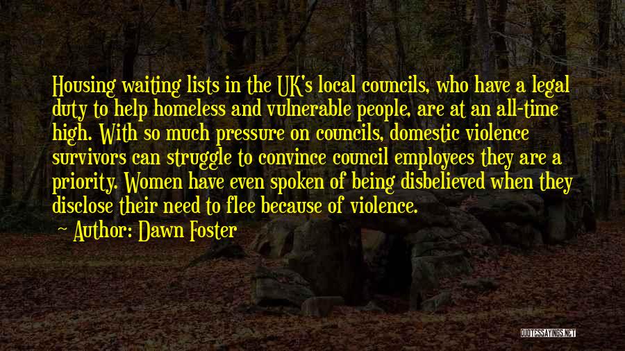 Dawn Foster Quotes: Housing Waiting Lists In The Uk's Local Councils, Who Have A Legal Duty To Help Homeless And Vulnerable People, Are