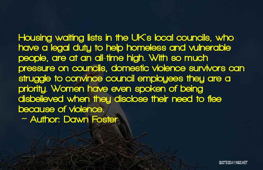 Dawn Foster Quotes: Housing Waiting Lists In The Uk's Local Councils, Who Have A Legal Duty To Help Homeless And Vulnerable People, Are