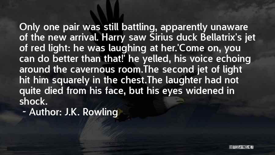 J.K. Rowling Quotes: Only One Pair Was Still Battling, Apparently Unaware Of The New Arrival. Harry Saw Sirius Duck Bellatrix's Jet Of Red