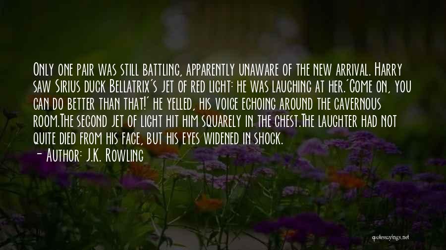 J.K. Rowling Quotes: Only One Pair Was Still Battling, Apparently Unaware Of The New Arrival. Harry Saw Sirius Duck Bellatrix's Jet Of Red