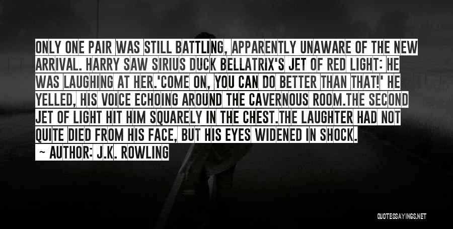 J.K. Rowling Quotes: Only One Pair Was Still Battling, Apparently Unaware Of The New Arrival. Harry Saw Sirius Duck Bellatrix's Jet Of Red