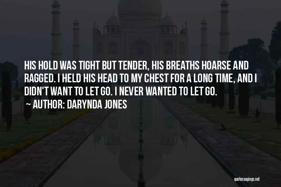 Darynda Jones Quotes: His Hold Was Tight But Tender, His Breaths Hoarse And Ragged. I Held His Head To My Chest For A