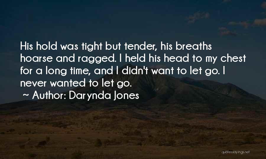Darynda Jones Quotes: His Hold Was Tight But Tender, His Breaths Hoarse And Ragged. I Held His Head To My Chest For A