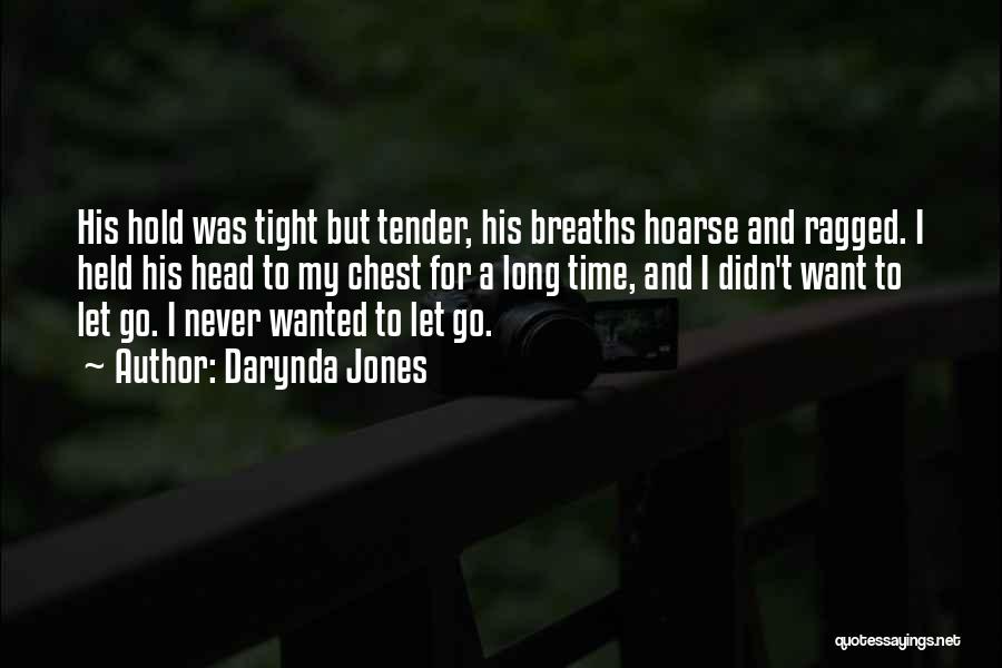 Darynda Jones Quotes: His Hold Was Tight But Tender, His Breaths Hoarse And Ragged. I Held His Head To My Chest For A