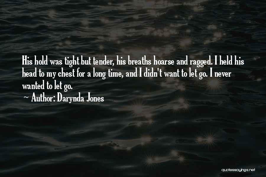 Darynda Jones Quotes: His Hold Was Tight But Tender, His Breaths Hoarse And Ragged. I Held His Head To My Chest For A
