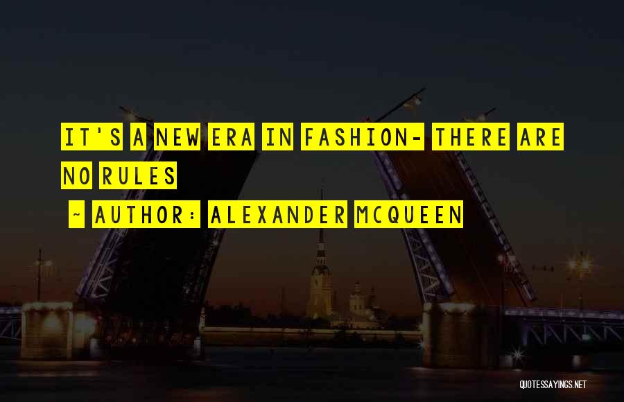 Alexander McQueen Quotes: It's A New Era In Fashion- There Are No Rules