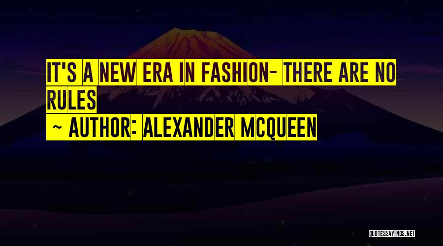 Alexander McQueen Quotes: It's A New Era In Fashion- There Are No Rules