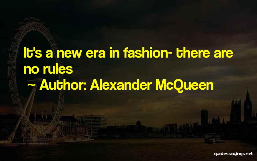 Alexander McQueen Quotes: It's A New Era In Fashion- There Are No Rules