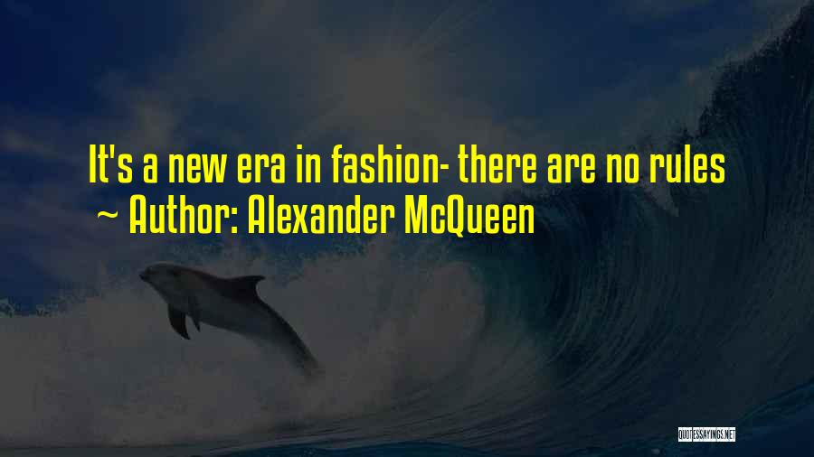 Alexander McQueen Quotes: It's A New Era In Fashion- There Are No Rules