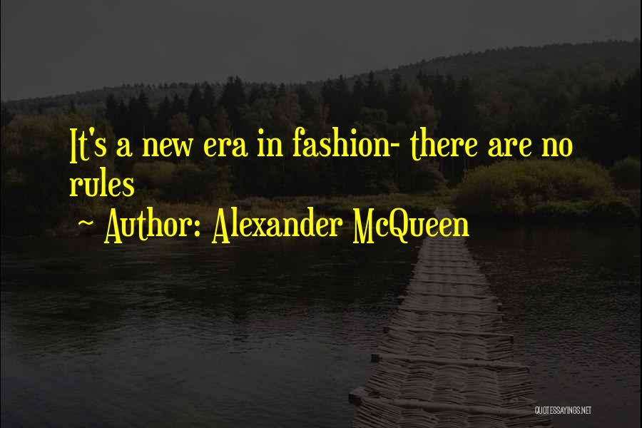 Alexander McQueen Quotes: It's A New Era In Fashion- There Are No Rules