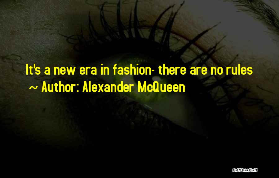 Alexander McQueen Quotes: It's A New Era In Fashion- There Are No Rules