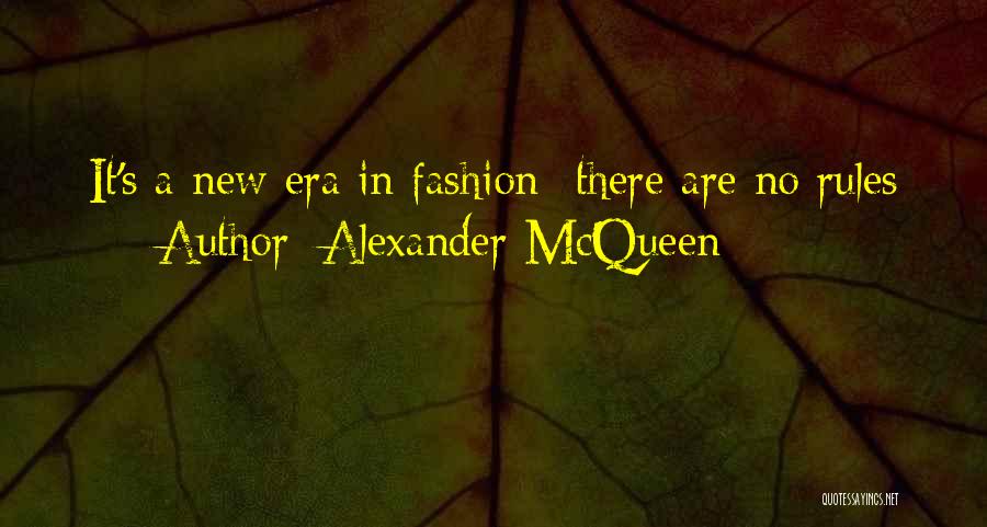 Alexander McQueen Quotes: It's A New Era In Fashion- There Are No Rules