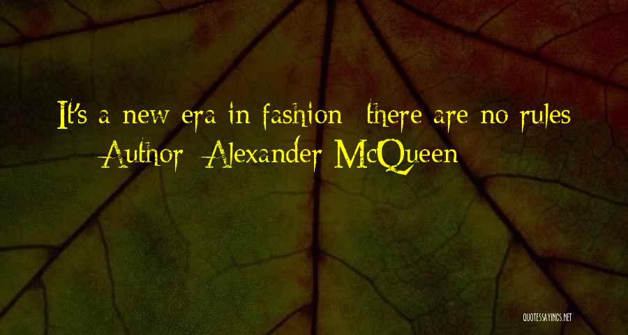 Alexander McQueen Quotes: It's A New Era In Fashion- There Are No Rules