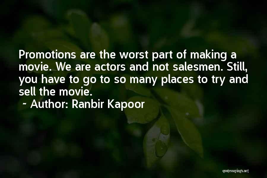 Ranbir Kapoor Quotes: Promotions Are The Worst Part Of Making A Movie. We Are Actors And Not Salesmen. Still, You Have To Go