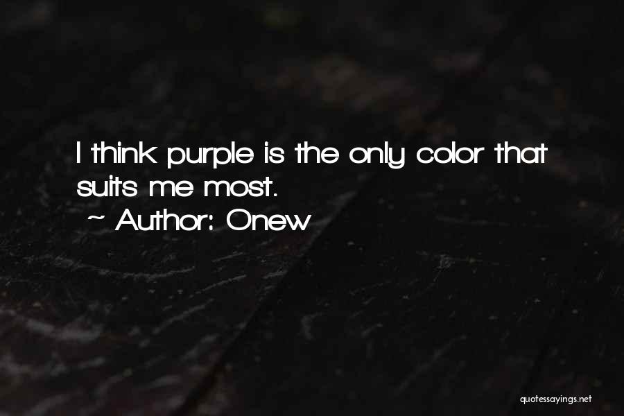 Onew Quotes: I Think Purple Is The Only Color That Suits Me Most.
