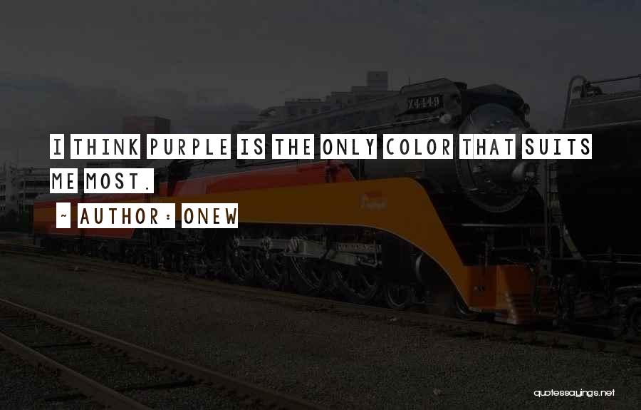 Onew Quotes: I Think Purple Is The Only Color That Suits Me Most.