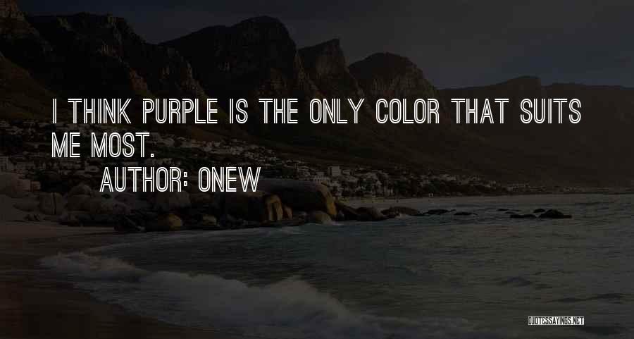 Onew Quotes: I Think Purple Is The Only Color That Suits Me Most.