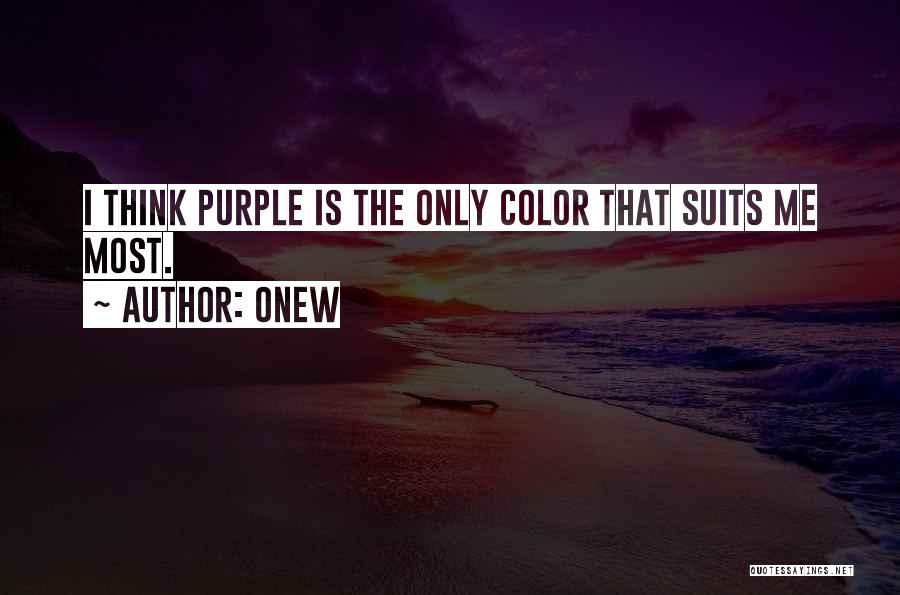 Onew Quotes: I Think Purple Is The Only Color That Suits Me Most.
