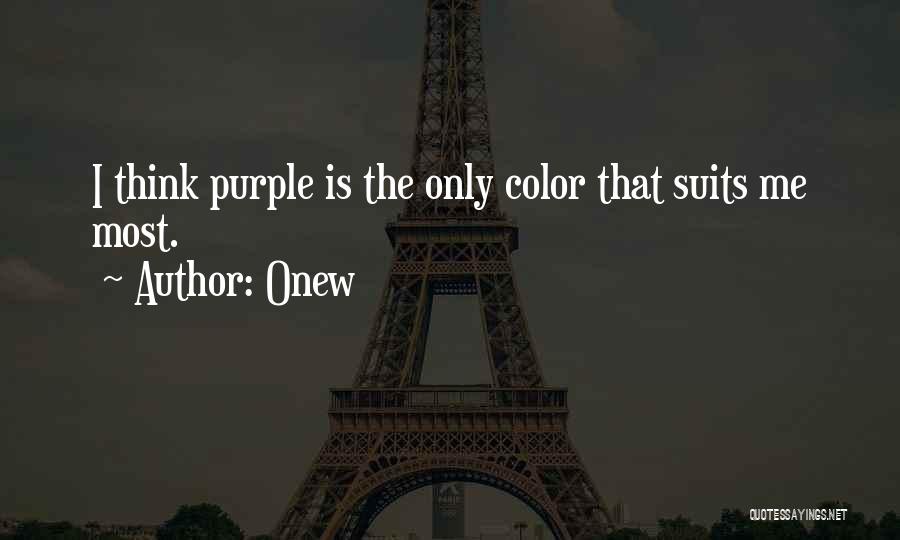 Onew Quotes: I Think Purple Is The Only Color That Suits Me Most.