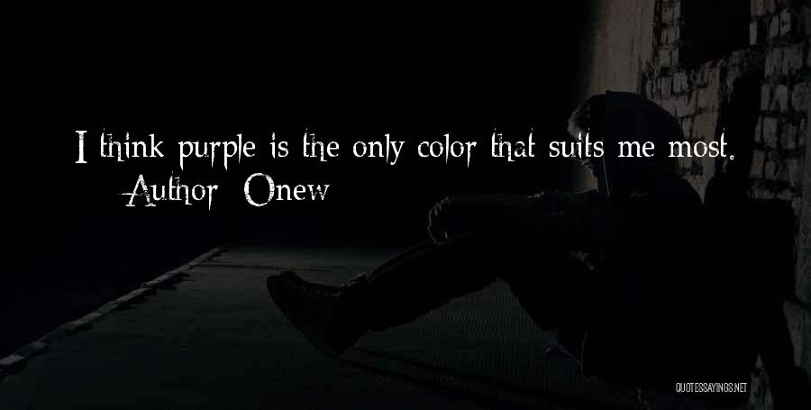 Onew Quotes: I Think Purple Is The Only Color That Suits Me Most.
