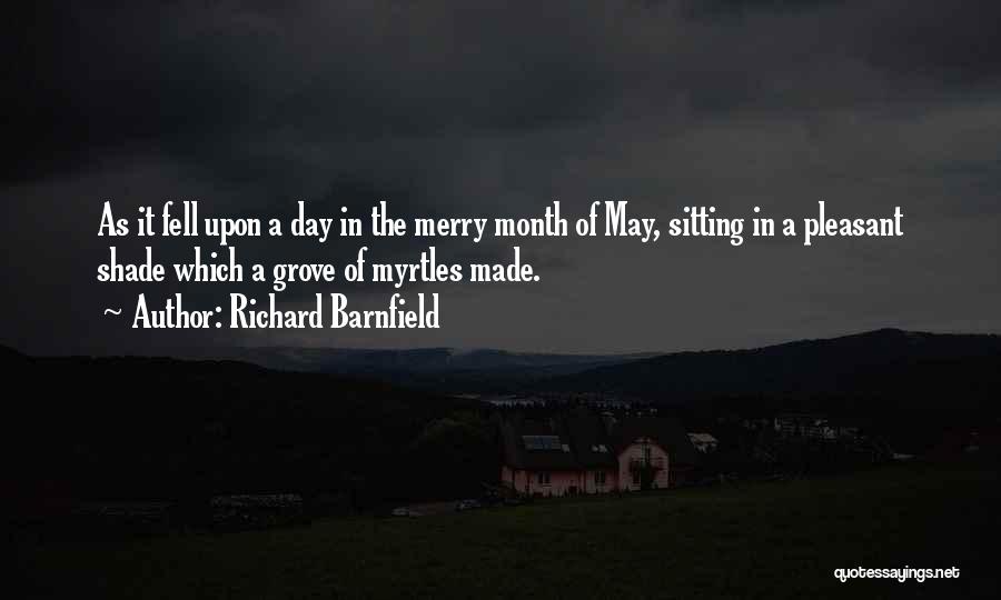 Richard Barnfield Quotes: As It Fell Upon A Day In The Merry Month Of May, Sitting In A Pleasant Shade Which A Grove