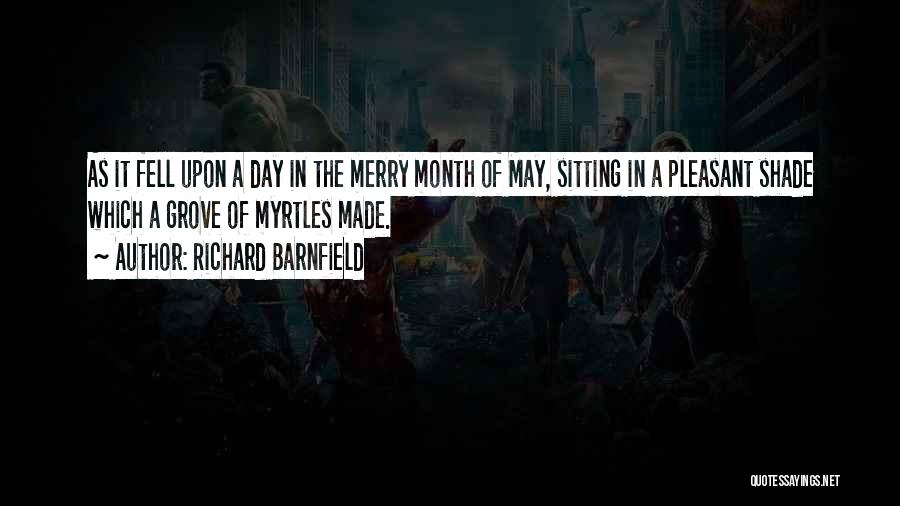 Richard Barnfield Quotes: As It Fell Upon A Day In The Merry Month Of May, Sitting In A Pleasant Shade Which A Grove