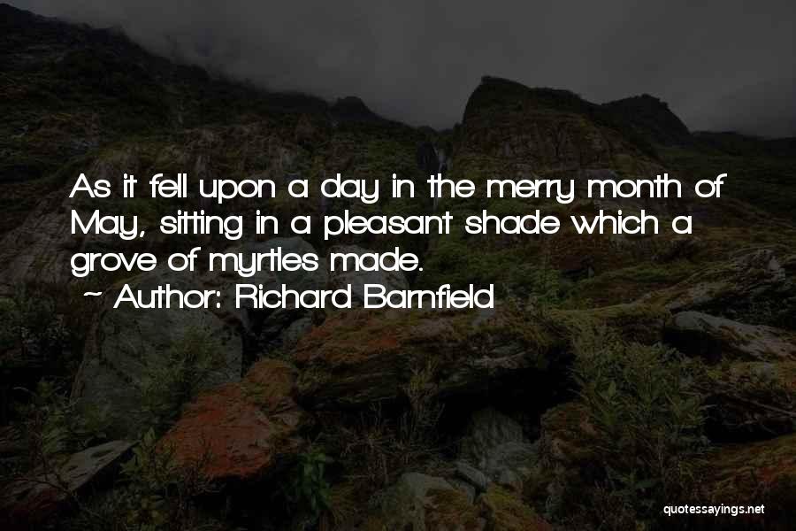 Richard Barnfield Quotes: As It Fell Upon A Day In The Merry Month Of May, Sitting In A Pleasant Shade Which A Grove