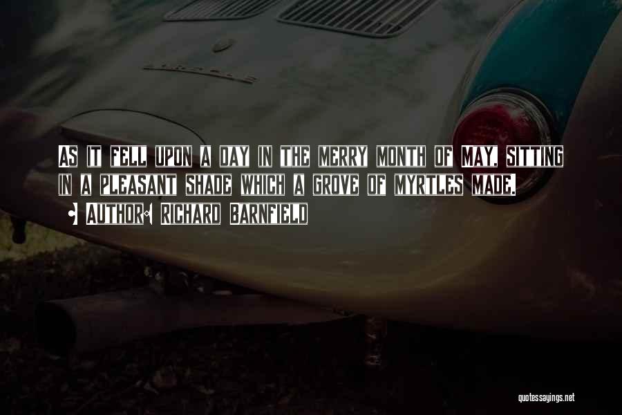 Richard Barnfield Quotes: As It Fell Upon A Day In The Merry Month Of May, Sitting In A Pleasant Shade Which A Grove