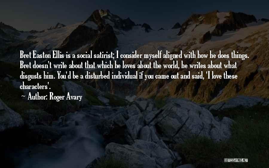 Roger Avary Quotes: Bret Easton Ellis Is A Social Satirist; I Consider Myself Aligned With How He Does Things. Bret Doesn't Write About