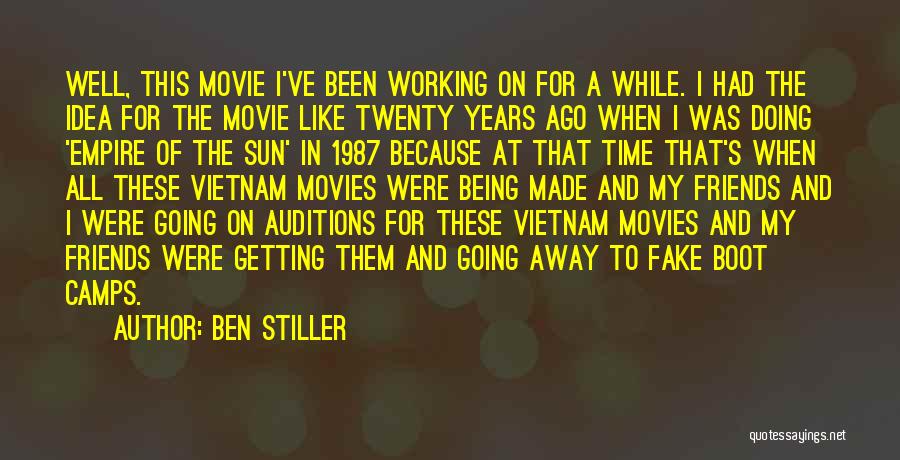 Ben Stiller Quotes: Well, This Movie I've Been Working On For A While. I Had The Idea For The Movie Like Twenty Years