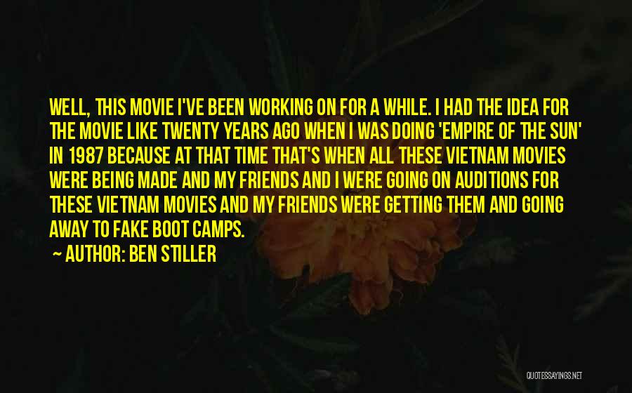 Ben Stiller Quotes: Well, This Movie I've Been Working On For A While. I Had The Idea For The Movie Like Twenty Years