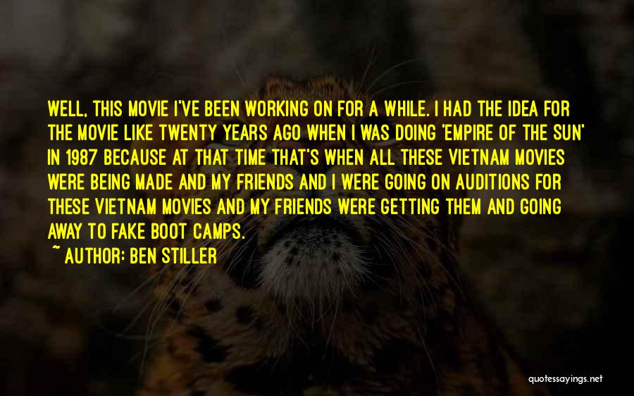 Ben Stiller Quotes: Well, This Movie I've Been Working On For A While. I Had The Idea For The Movie Like Twenty Years