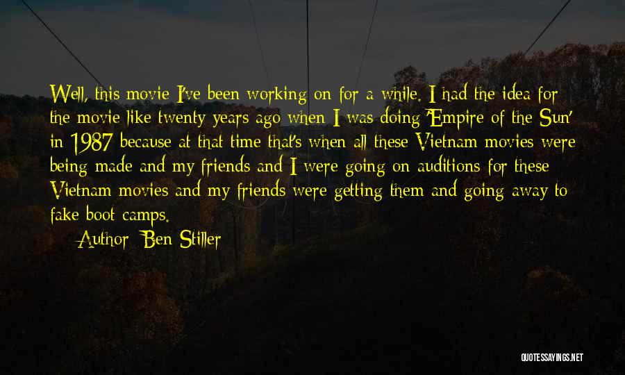 Ben Stiller Quotes: Well, This Movie I've Been Working On For A While. I Had The Idea For The Movie Like Twenty Years