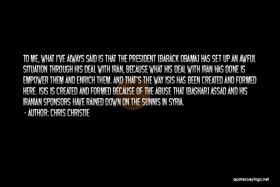 Chris Christie Quotes: To Me, What I've Always Said Is That The President [barack Obama] Has Set Up An Awful Situation Through His