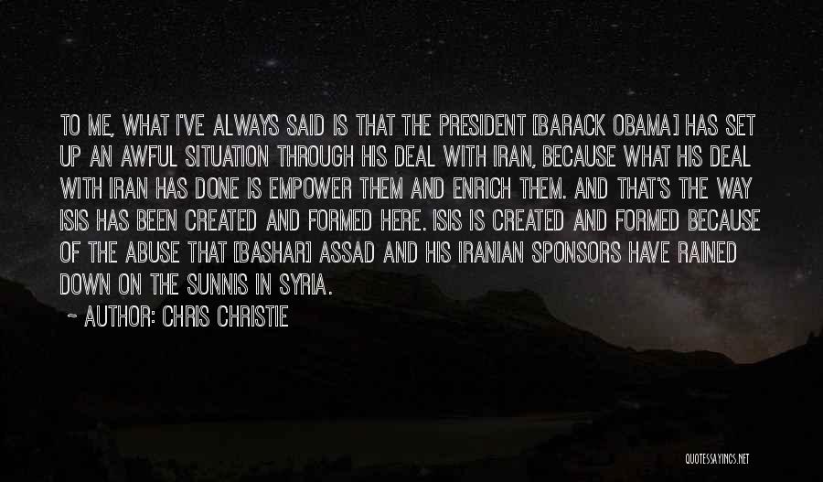 Chris Christie Quotes: To Me, What I've Always Said Is That The President [barack Obama] Has Set Up An Awful Situation Through His