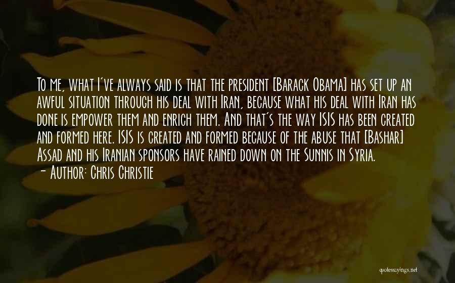 Chris Christie Quotes: To Me, What I've Always Said Is That The President [barack Obama] Has Set Up An Awful Situation Through His