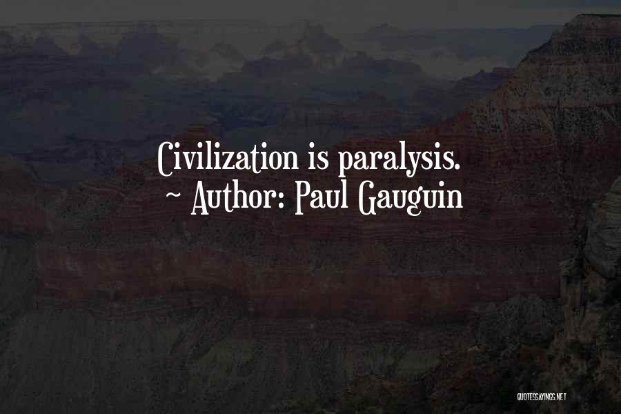 Paul Gauguin Quotes: Civilization Is Paralysis.