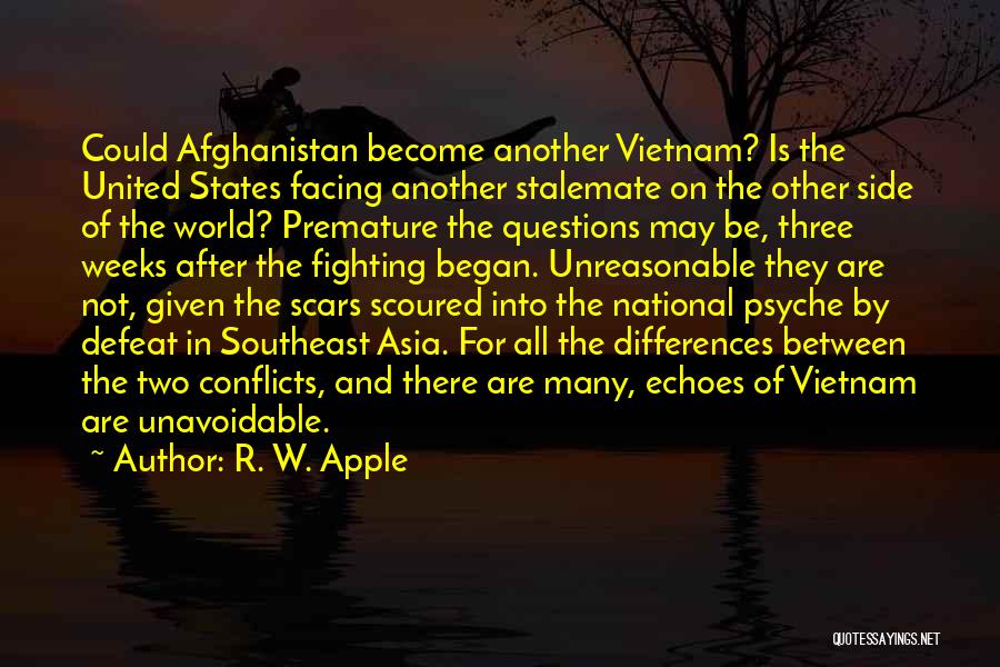 R. W. Apple Quotes: Could Afghanistan Become Another Vietnam? Is The United States Facing Another Stalemate On The Other Side Of The World? Premature