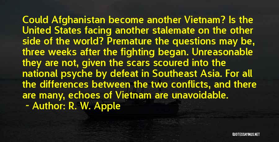 R. W. Apple Quotes: Could Afghanistan Become Another Vietnam? Is The United States Facing Another Stalemate On The Other Side Of The World? Premature