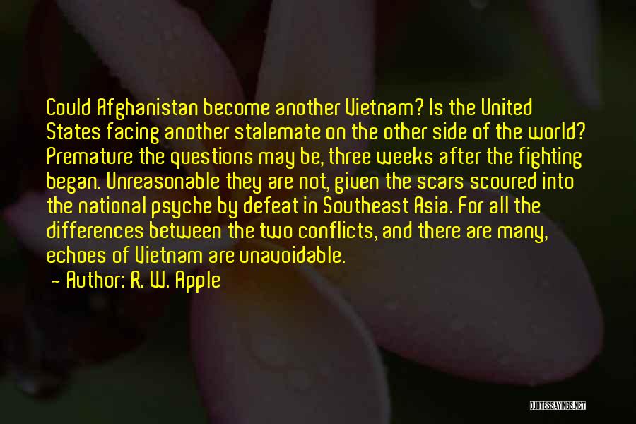 R. W. Apple Quotes: Could Afghanistan Become Another Vietnam? Is The United States Facing Another Stalemate On The Other Side Of The World? Premature