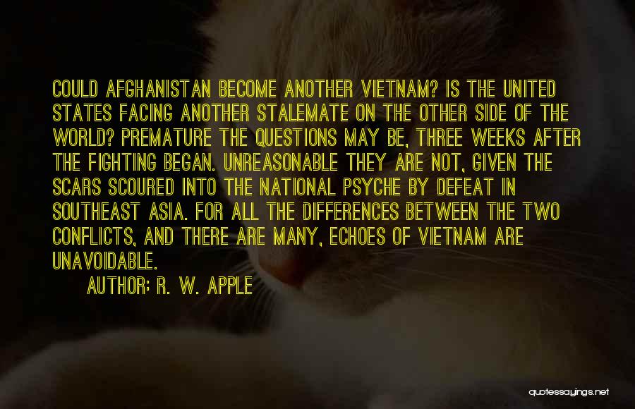 R. W. Apple Quotes: Could Afghanistan Become Another Vietnam? Is The United States Facing Another Stalemate On The Other Side Of The World? Premature