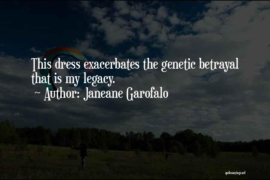 Janeane Garofalo Quotes: This Dress Exacerbates The Genetic Betrayal That Is My Legacy.