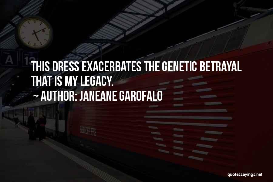 Janeane Garofalo Quotes: This Dress Exacerbates The Genetic Betrayal That Is My Legacy.