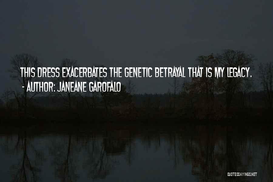 Janeane Garofalo Quotes: This Dress Exacerbates The Genetic Betrayal That Is My Legacy.