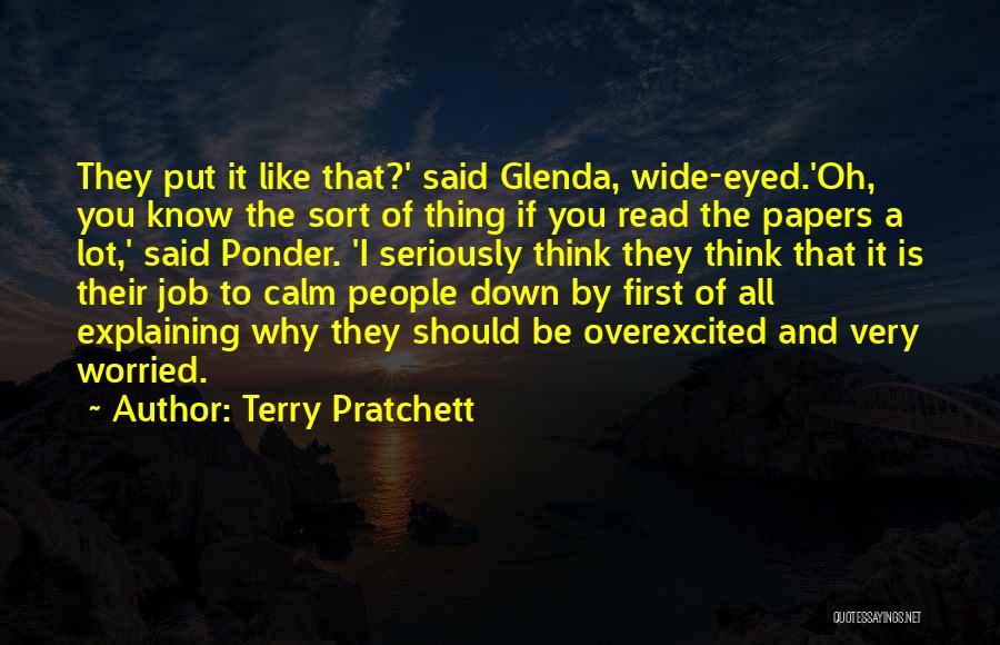 Terry Pratchett Quotes: They Put It Like That?' Said Glenda, Wide-eyed.'oh, You Know The Sort Of Thing If You Read The Papers A