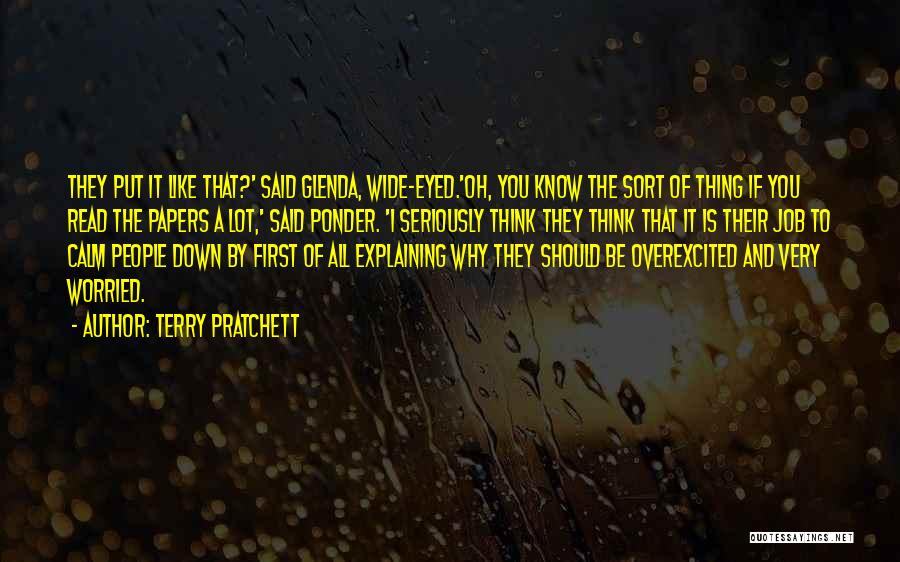 Terry Pratchett Quotes: They Put It Like That?' Said Glenda, Wide-eyed.'oh, You Know The Sort Of Thing If You Read The Papers A