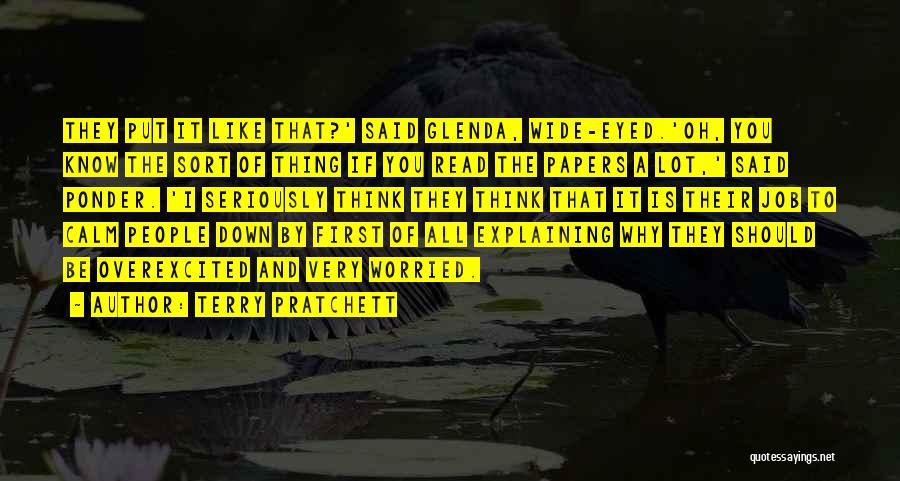 Terry Pratchett Quotes: They Put It Like That?' Said Glenda, Wide-eyed.'oh, You Know The Sort Of Thing If You Read The Papers A