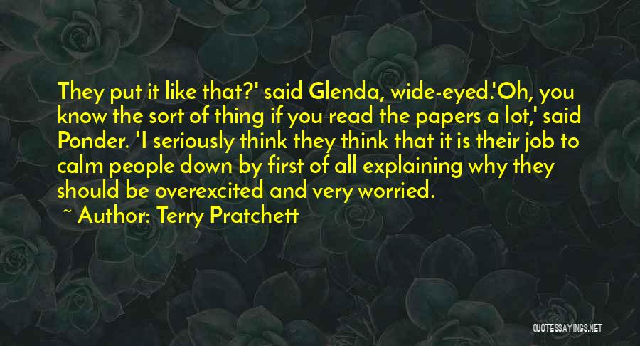 Terry Pratchett Quotes: They Put It Like That?' Said Glenda, Wide-eyed.'oh, You Know The Sort Of Thing If You Read The Papers A